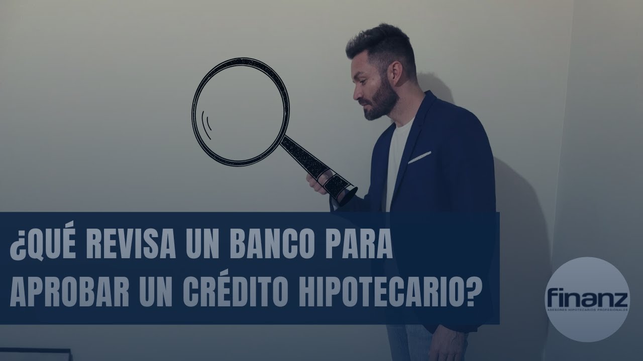 ¿Qué revisa el banco para aprobar un crédito?